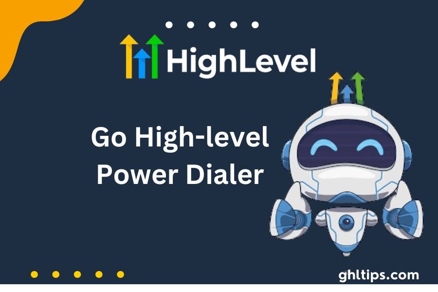 Gohighlevel's Power Dialer