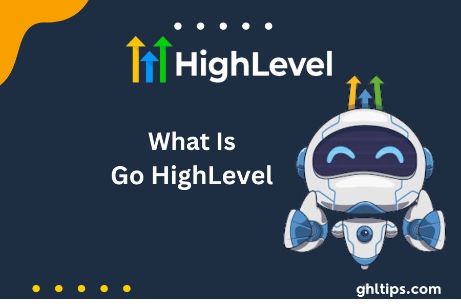 What Is Go HighLevel