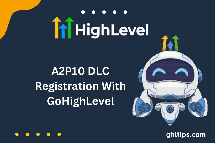 A2P10 DLC Registration With GoHighLevel