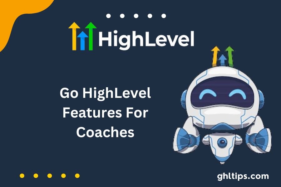 Go HighLevel Features For Coaches