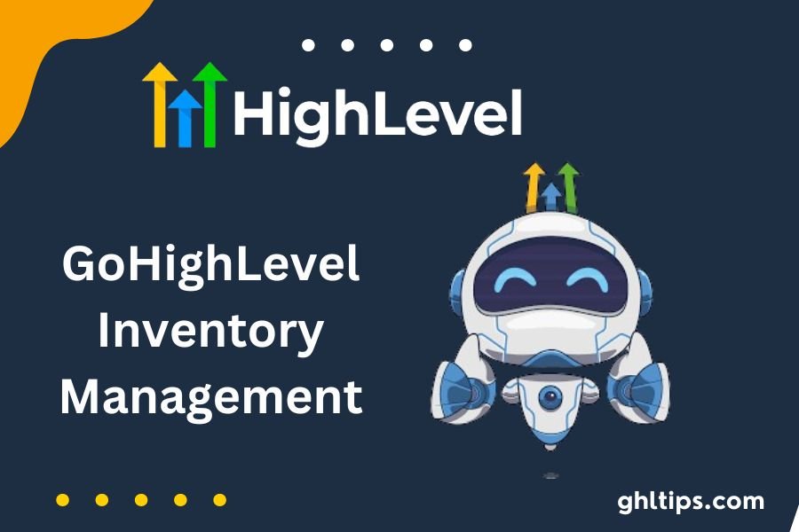 GoHighLevel Inventory Management