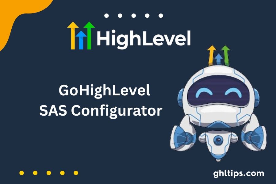 GoHighLevel SAS Configurator