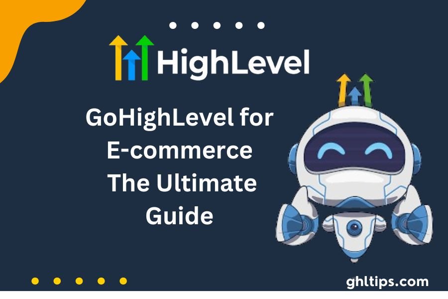 GoHighLevel For E-commerce