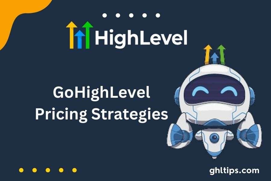 GoHighLevel Pricing Strategies