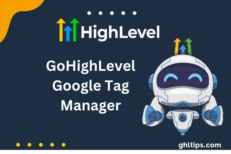 Gohighlevel Google Tag Manager