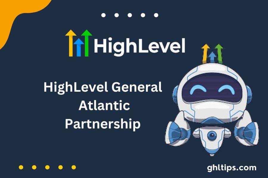 HighLevel General Atlantic Partnership