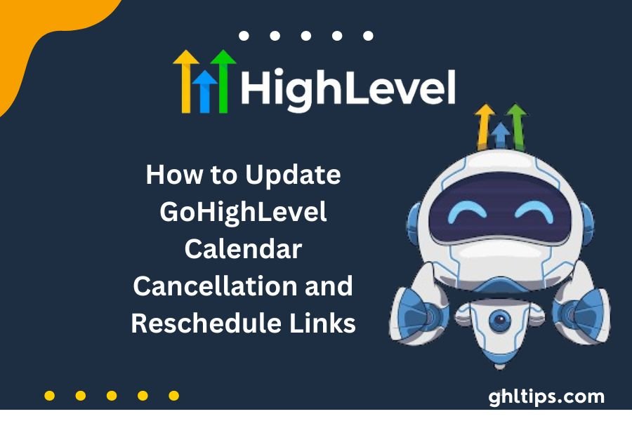 How to Update GoHighLevel Calendar Cancellation and Reschedule Links