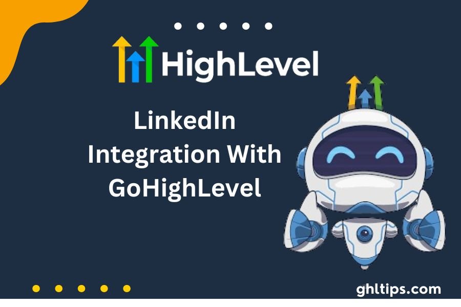 LinkedIn Integration With GoHighLevel