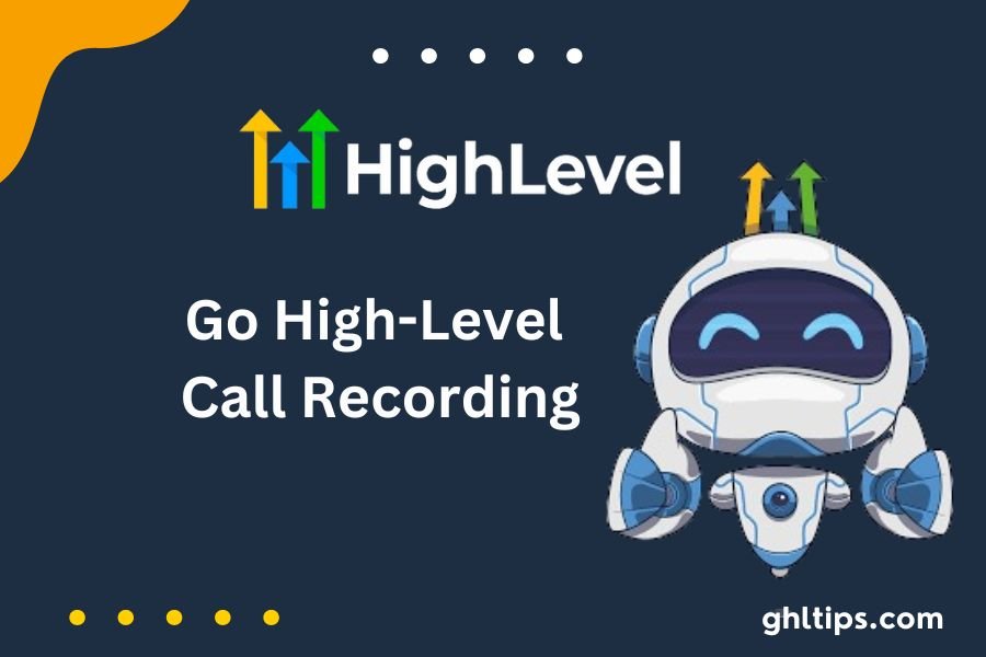 Go High-Level Call Recording