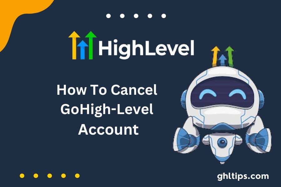 How To Cancel GoHigh-Level Account