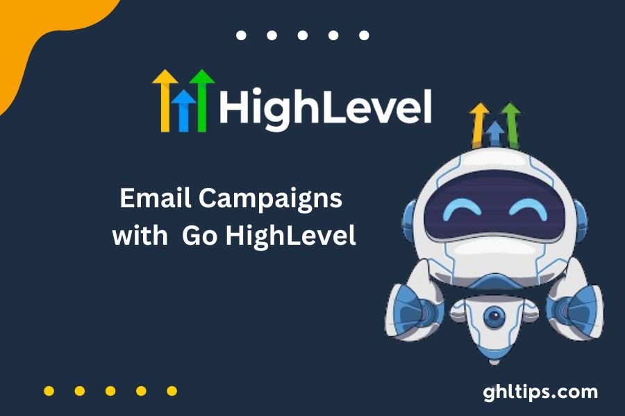 Email Campaigns with Go HighLevel