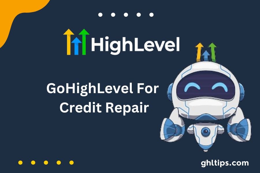 GoHighLevel For Credit Repair