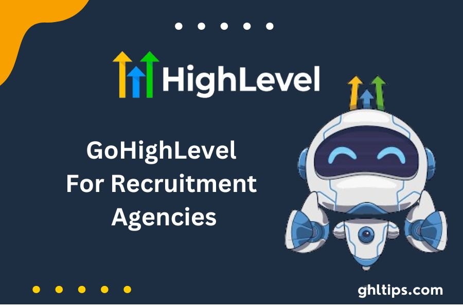 GoHighLevel For Recruitment Agencies