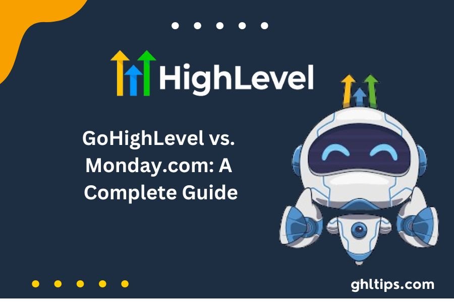 GoHighLevel vs. Monday.com