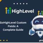 GoHighLevel Custom Fields