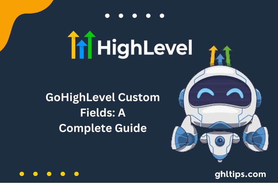 GoHighLevel Custom Fields