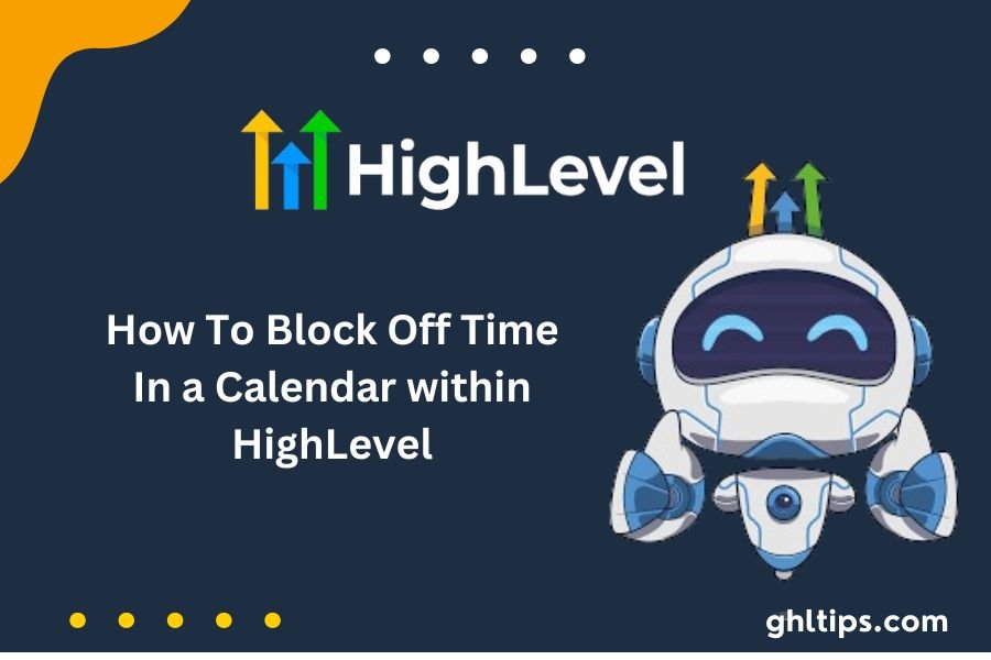 How To Block Off Time In a Calendar within HighLevel