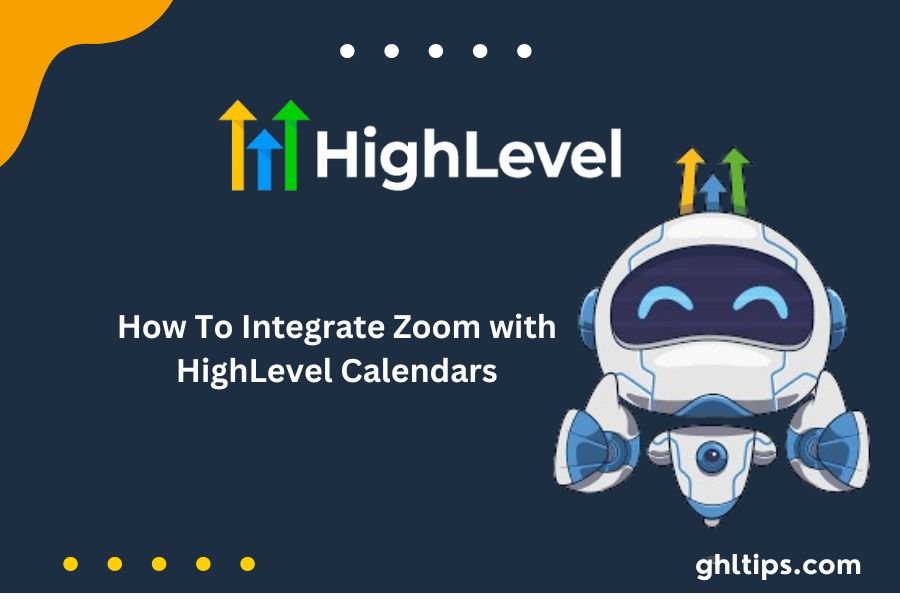 How To Integrate Zoom with HighLevel Calendars