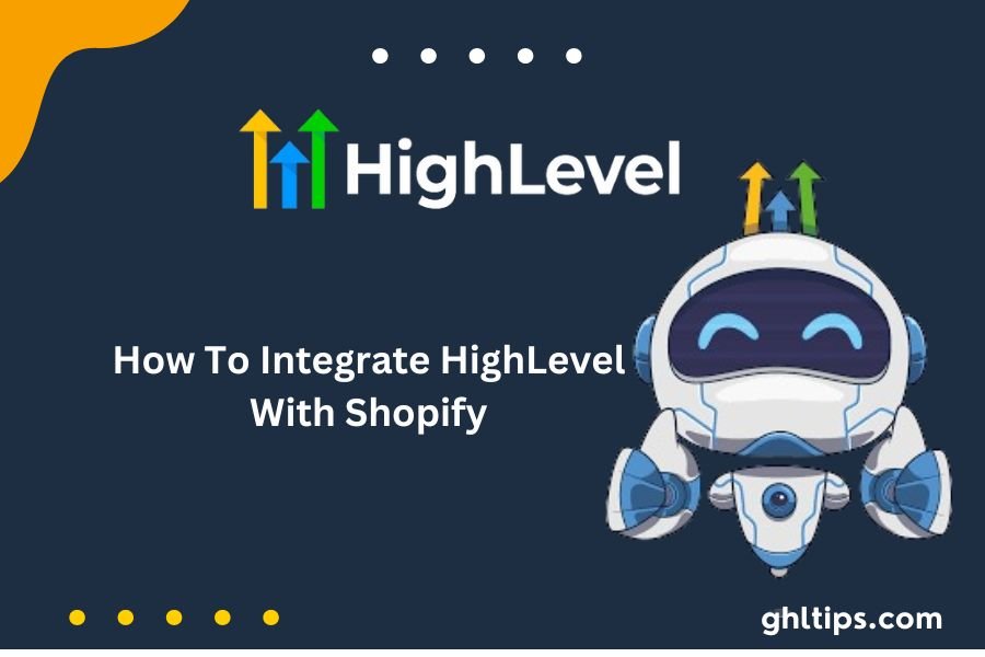 How To Integrate HighLevel With Shopify