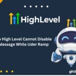 Go High Level Cannot Disable Message While Uder Ramp