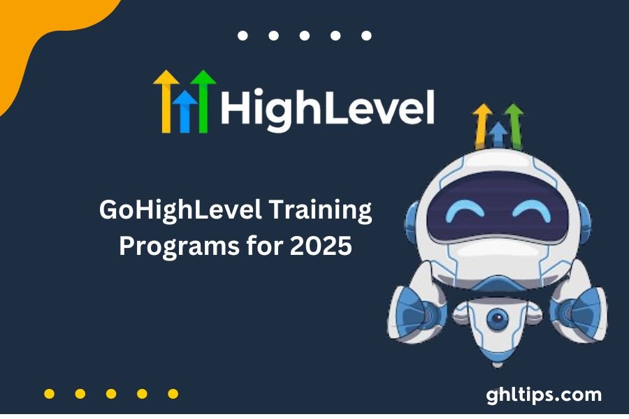 GoHighLevel Training Programs for 2025